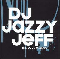 DJ Jazzy Jeff - The Soul Mixtape lyrics