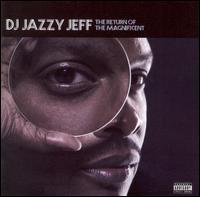 DJ Jazzy Jeff - The Return of the Magnificent lyrics