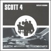 Scott 4 - Elektro Akoustic Und Volksmechanik lyrics