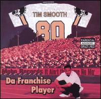 Tim Smooth - Da Franchise Playa lyrics
