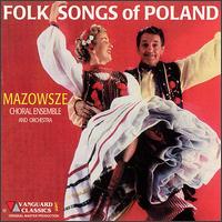 Mazowsze Choral Ensemble & Orchestra - Folk Songs of Poland lyrics