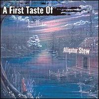 Alligator Stew - A First Taste Of lyrics