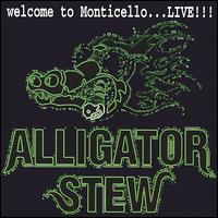 Alligator Stew - Welcome to Monticello...Live!!! lyrics