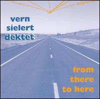 Vern Sielert Dektet - From There to Here lyrics