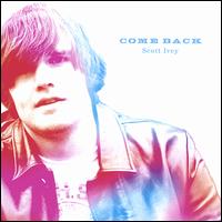 Scott Ivey - Come Back lyrics