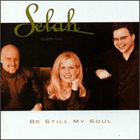 Selah - Be Still My Soul lyrics