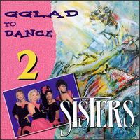 The Sisters - Glad to Dance, Vol. 2: Sisters lyrics