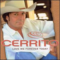 Cerrito - Love Me Forever Today lyrics