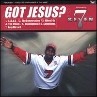 Seven - Got Jesus? lyrics