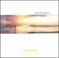 Sarah Glynn - To Sweeten Up lyrics