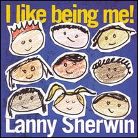 Lanny Sherwin - I Like Being Me lyrics