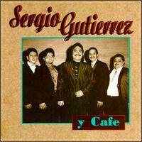 Sergio Gutierrez Y Cafe - Sergio Gutierrez Y Cafe lyrics