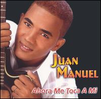 Juan Manuel - Ahora Me Toca a Mi lyrics
