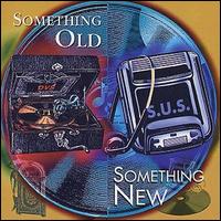 S.U.S. - Something Old Something New lyrics
