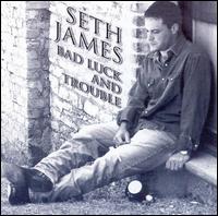 Seth James - Bad Luck and Trouble lyrics