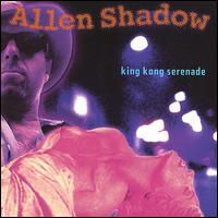 Allen Shadow - King Kong Serenade lyrics