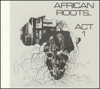 Bullwackie's All Stars - African Roots, Act 1 lyrics