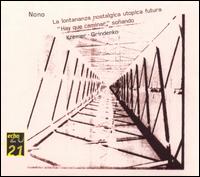 Luigi Nono - La Lontananza Nostalgica Utopica Futura (Nostalgia for a Far Away Future Utopia) for Vi lyrics