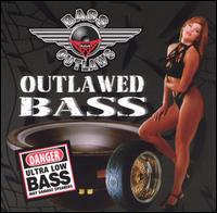 Bass Outlaws - Outlawed Bass lyrics