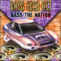 Bass Tech DXJ - Bass the Nation lyrics