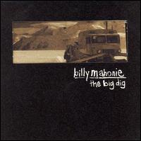 Billy Mahonie - The Big Dig lyrics