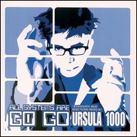 Ursula 1000 - All Systems Are Go-Go lyrics