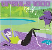 Ursula 1000 - Kinda' Kinky lyrics