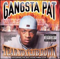 Gangsta Pat - Tear Yo Club Down lyrics