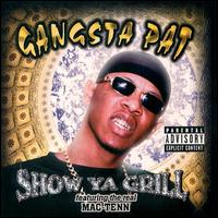 Gangsta Pat - Show Ya Grill lyrics