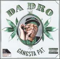 Gangsta Pat - Da Dro lyrics