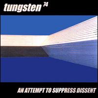 Tungsten74 - An Attempt to Suppress Dissent lyrics