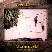 Boris Kovac - Anamnesis: Ecumenical Mysteries lyrics