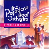Pasadena Roof Orchestra - Rhythm Is Our Business lyrics