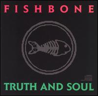 Fishbone - Truth and Soul lyrics