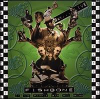 Fishbone - Live at the Temple Bar and More lyrics