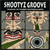 Shootyz Groove - Jammin' in Vicious Environments lyrics