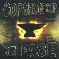 Cop Shoot Cop - Release lyrics