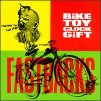 Fastbacks - Bike-Toy-Clock-Gift [live] lyrics