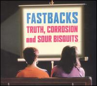 Fastbacks - Truth, Corrosion and Sour Bisquits lyrics