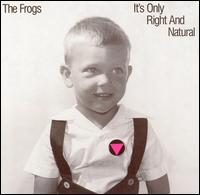 The Frogs - It's Only Right and Natural lyrics