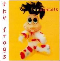 The Frogs - Bananimals lyrics