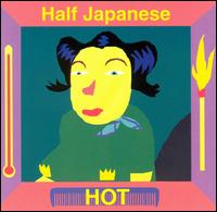 Half Japanese - Hot lyrics