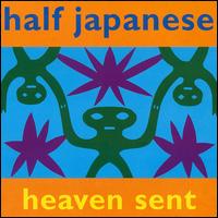 Half Japanese - Heaven Sent lyrics