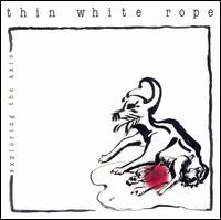Thin White Rope - Exploring the Axis lyrics