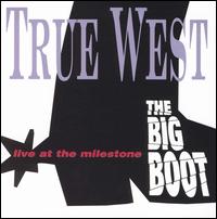 True West - The Big Boot: Live at the Milestone lyrics