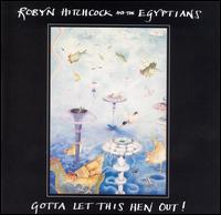 Robyn Hitchcock - Gotta Let This Hen Out! [live] lyrics