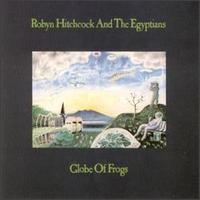 Robyn Hitchcock - Globe of Frogs lyrics