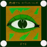 Robyn Hitchcock - Eye lyrics