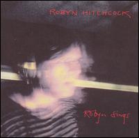 Robyn Hitchcock - Robyn Sings lyrics