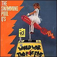 Swimming Pool Q's - World War Two Point Five lyrics